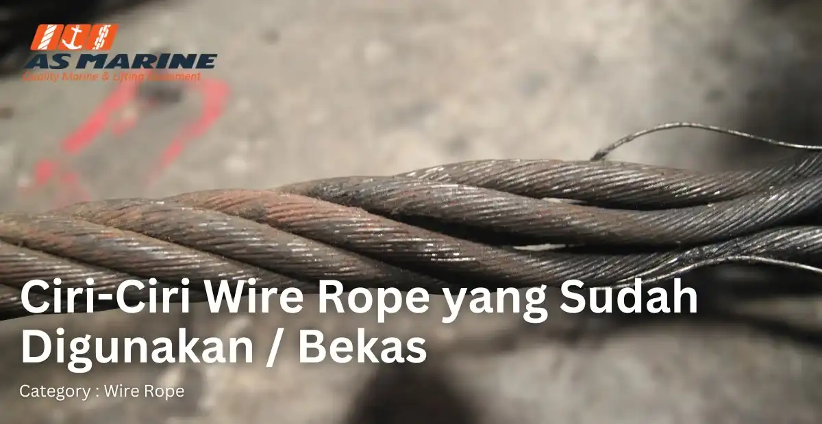 ciri-ciri-wire-rope-yang-sudah-digunakan-bekas